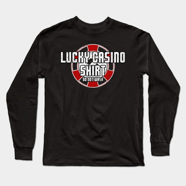 Lucky Casino Shirt Funny Gambling Poker Slots Roulette Long Sleeve T-Shirt by markz66